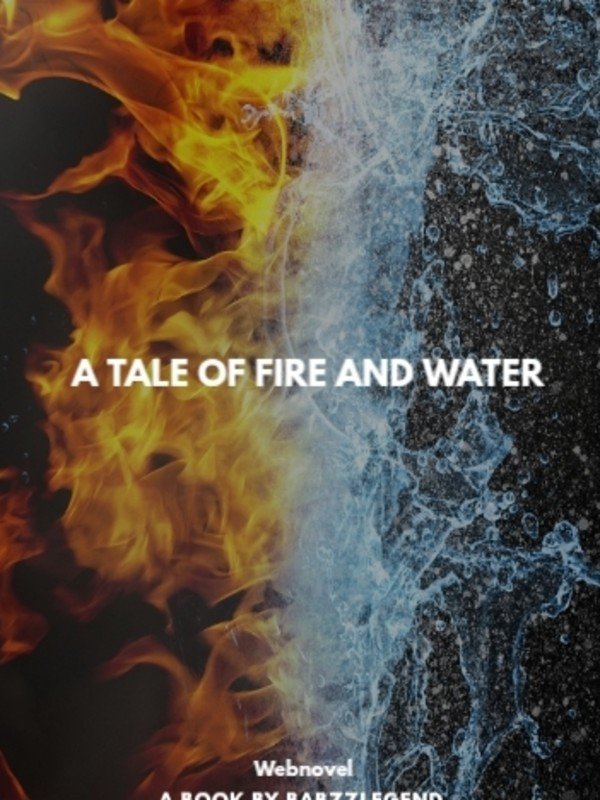 A Tale of Fire and water