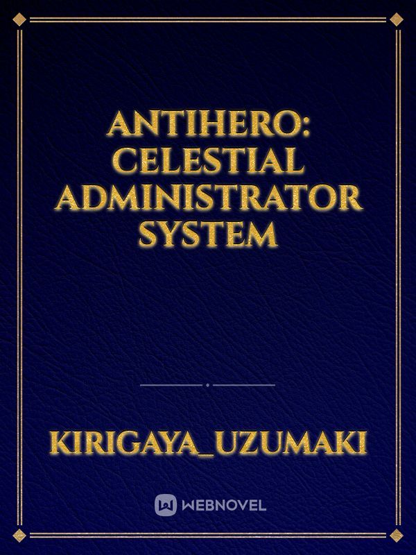 Antihero: Celestial Administrator System