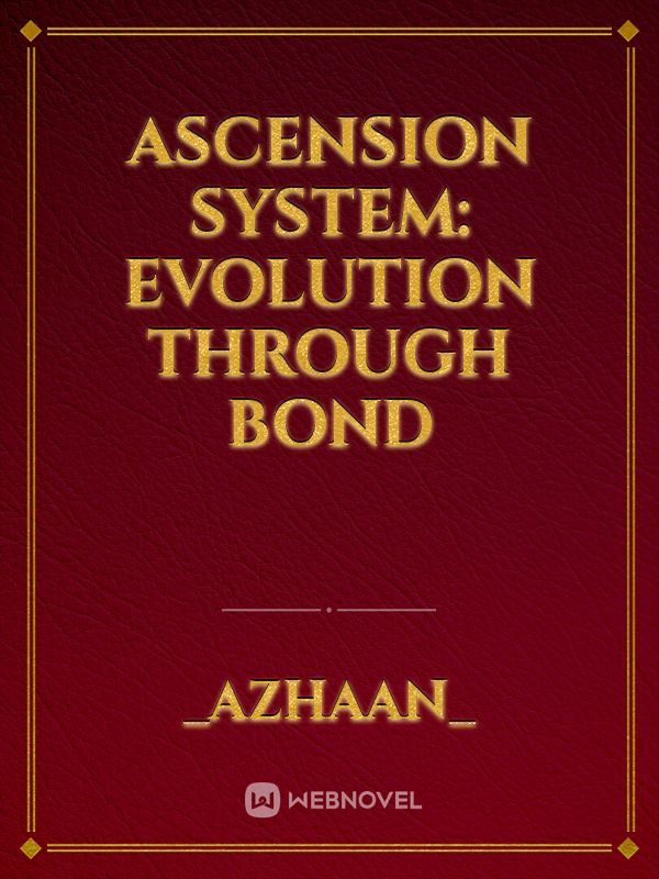 Ascension System: Evolution Through Bond