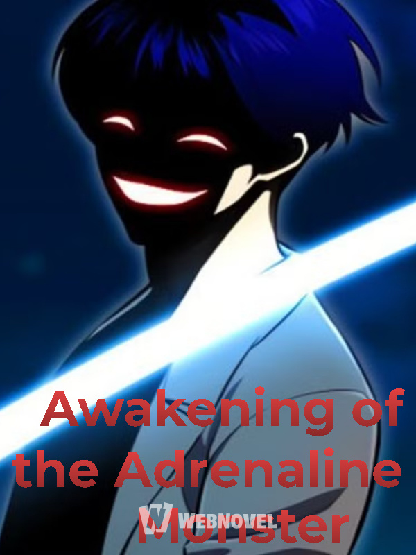 Awakening of the Adrenaline Monster