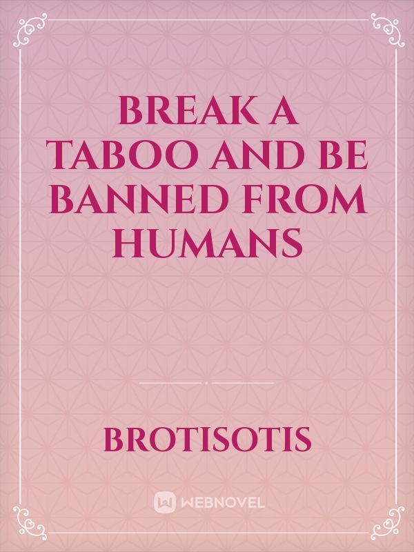 Break a Taboo and Be Banned From Humans