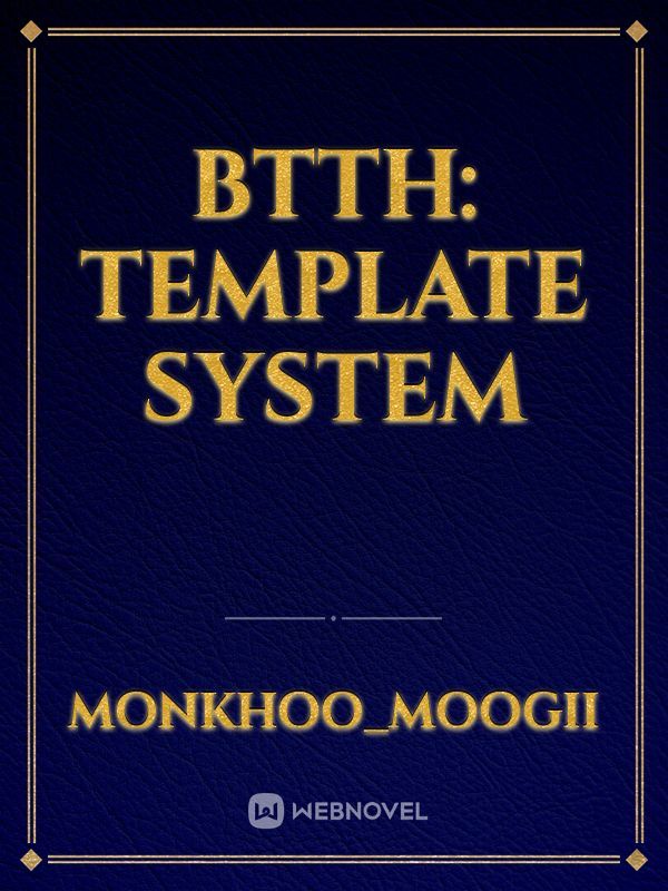 BTTH: Template System