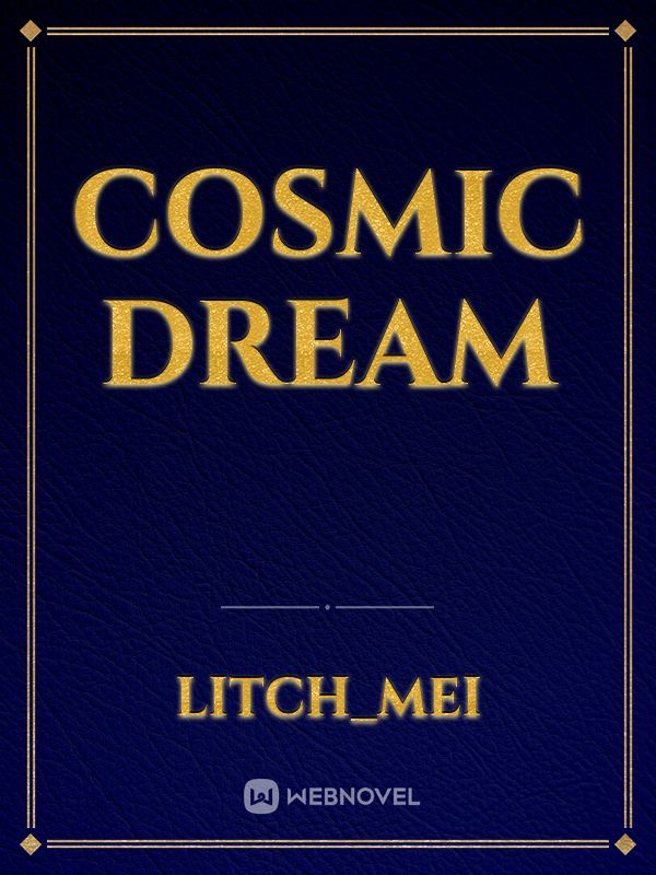 Cosmic Dream