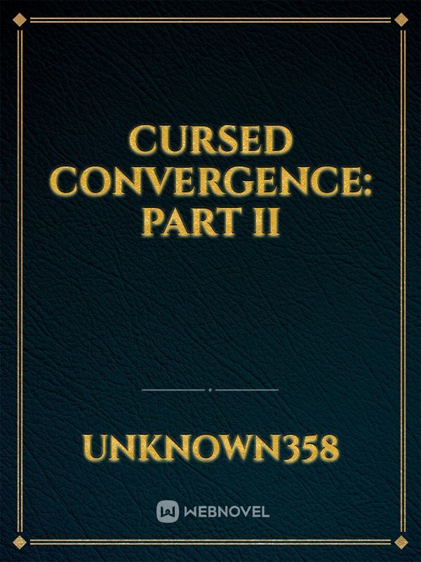 Cursed Convergence: Part II