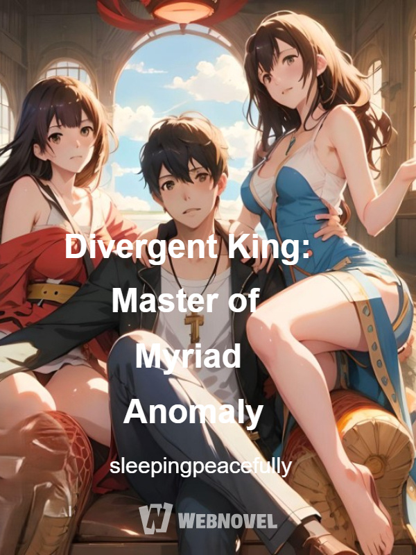 Divergent King: Master of Myriad Anomaly