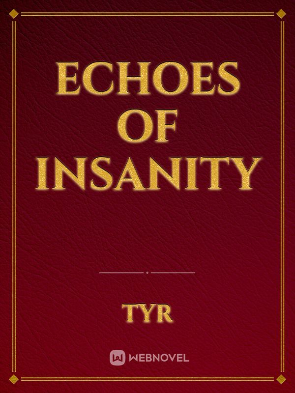 Echoes of Insanity