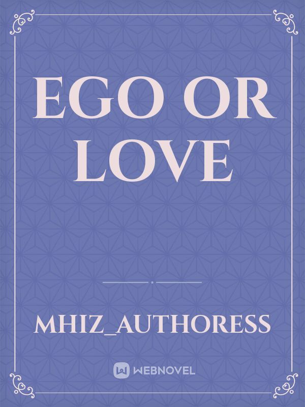 Ego or love