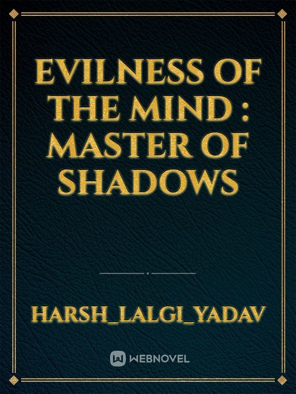 Evilness of the mind : master of shadows