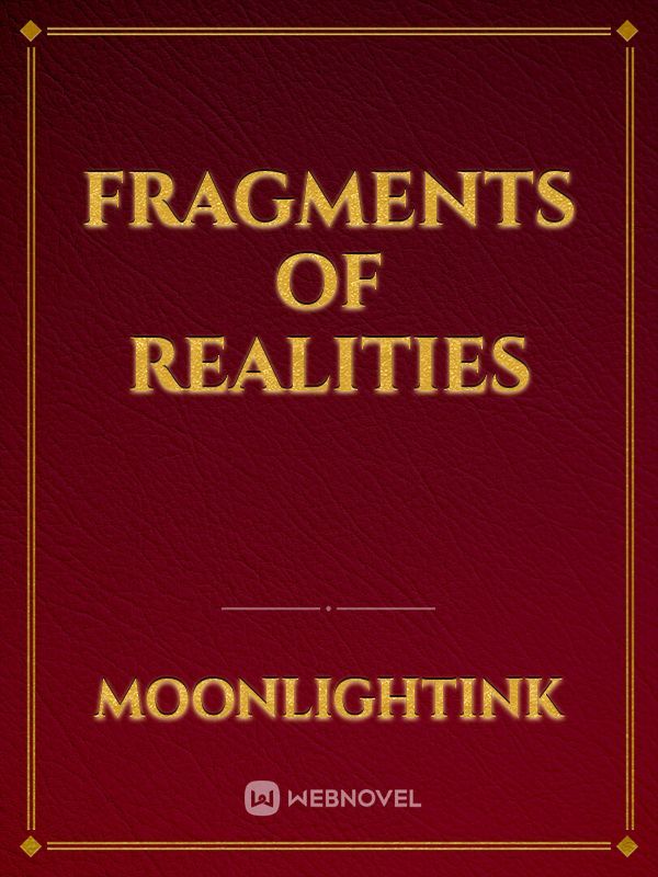 Fragments of Realities