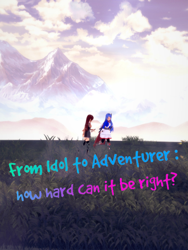 From Idol to Adventurer : how hard can it be right?