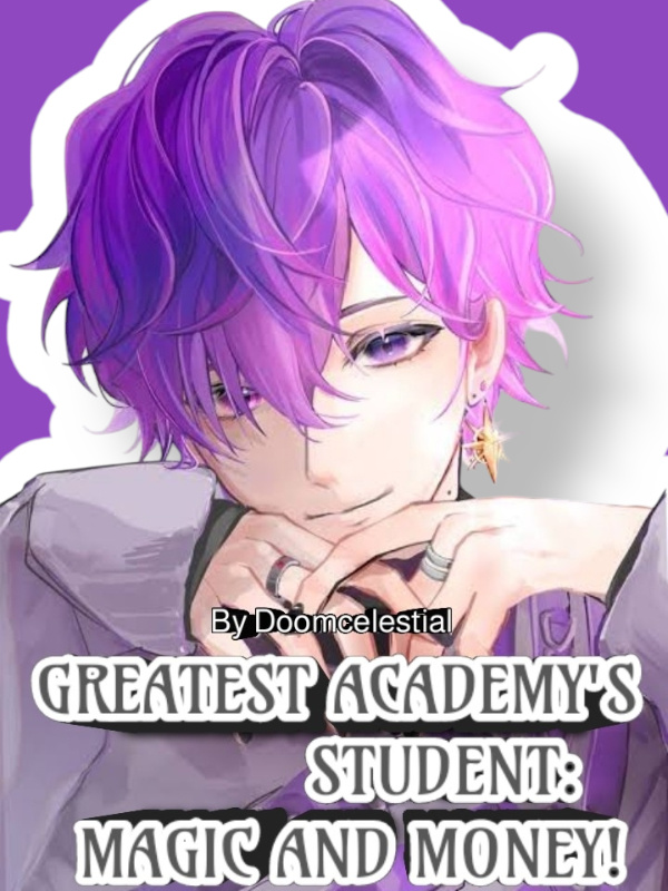 Greatest Academy's Student: Magic and Money