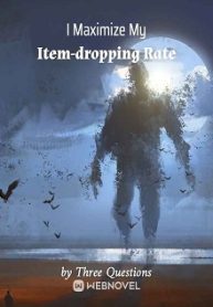 I Maximize My Item-dropping Rate