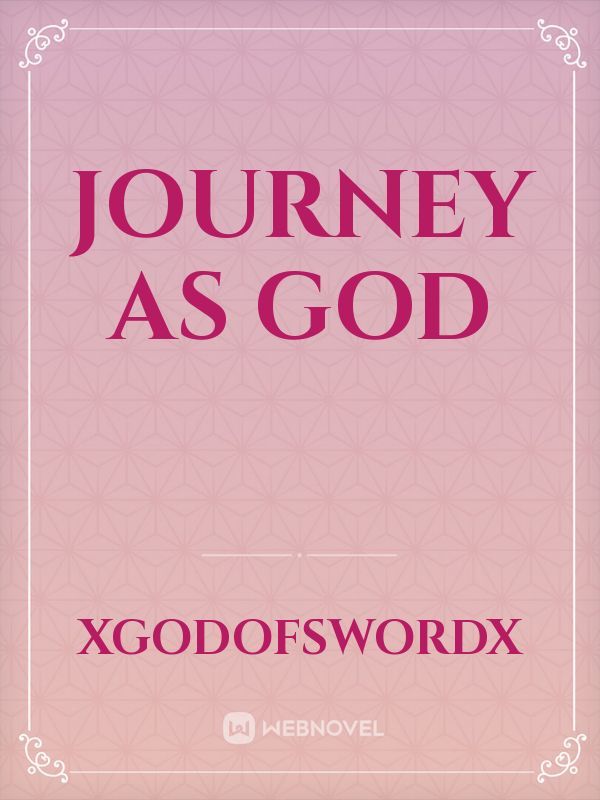 Journey as God