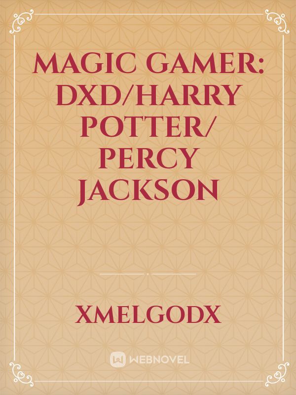 Magic Gamer: DXD/Harry Potter/ Percy Jackson