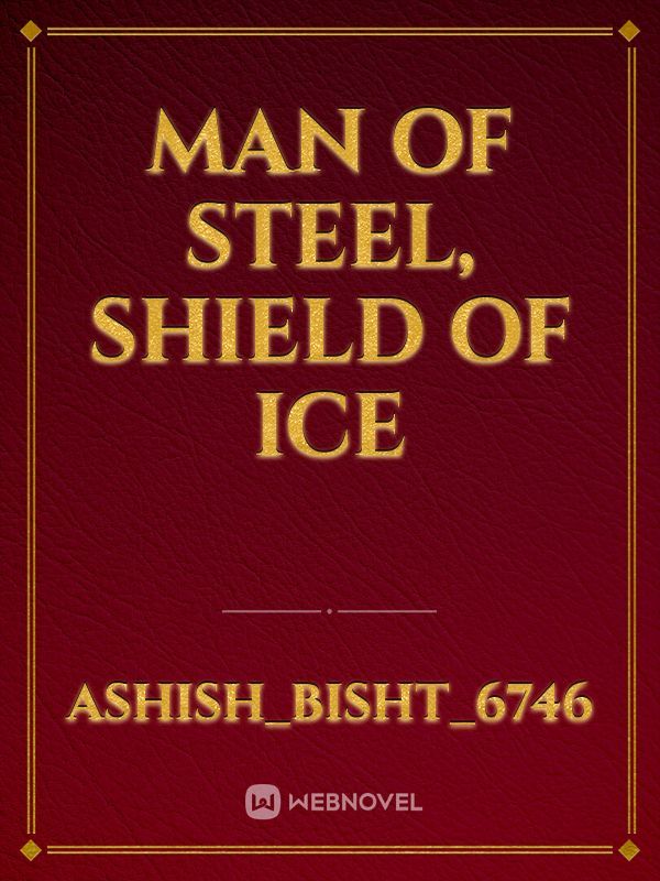 Man Of Steel, Shield Of Ice