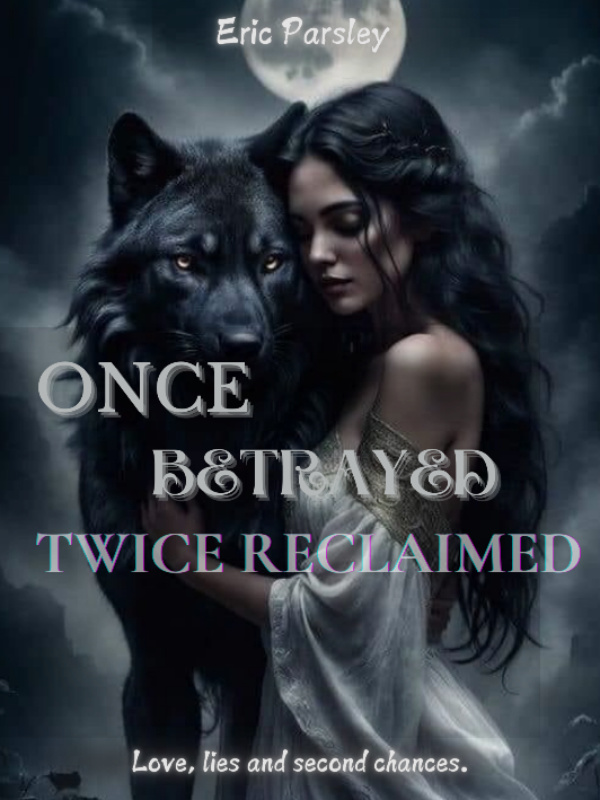 ONCE BETRAYED: TWICE RECLAIMED