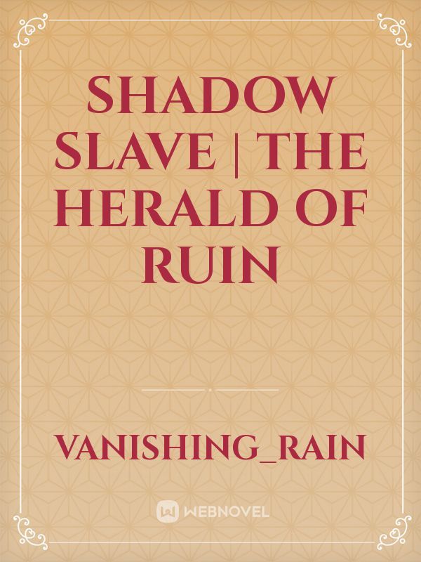 Shadow Slave | The Herald of Ruin