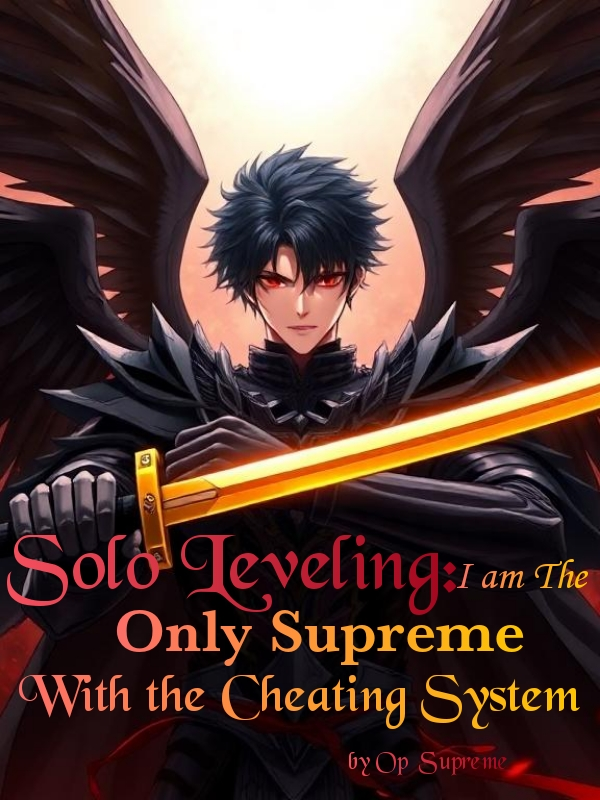 Solo Leveling: I Am The Only Supreme With the Cheating System