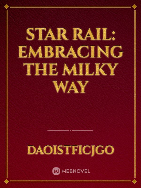 Star Rail: Embracing the Milky Way