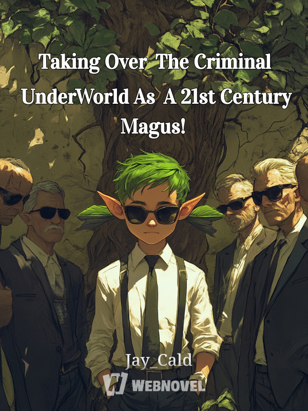 Taking Over The Criminal UnderWorld As A 21st Century Magus!