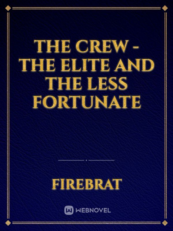 The Crew - The Elite and The Less Fortunate