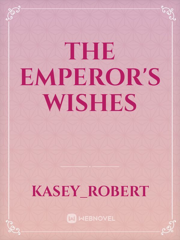 The Emperor's wishes