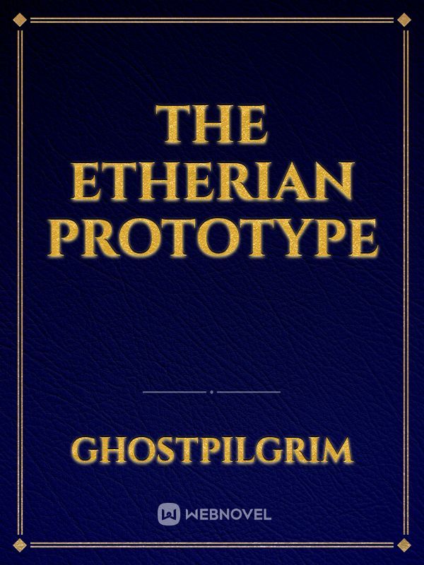 The Etherian Prototype