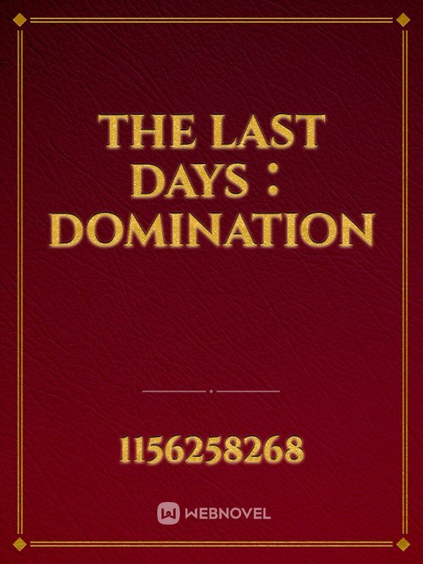 The last days：Domination