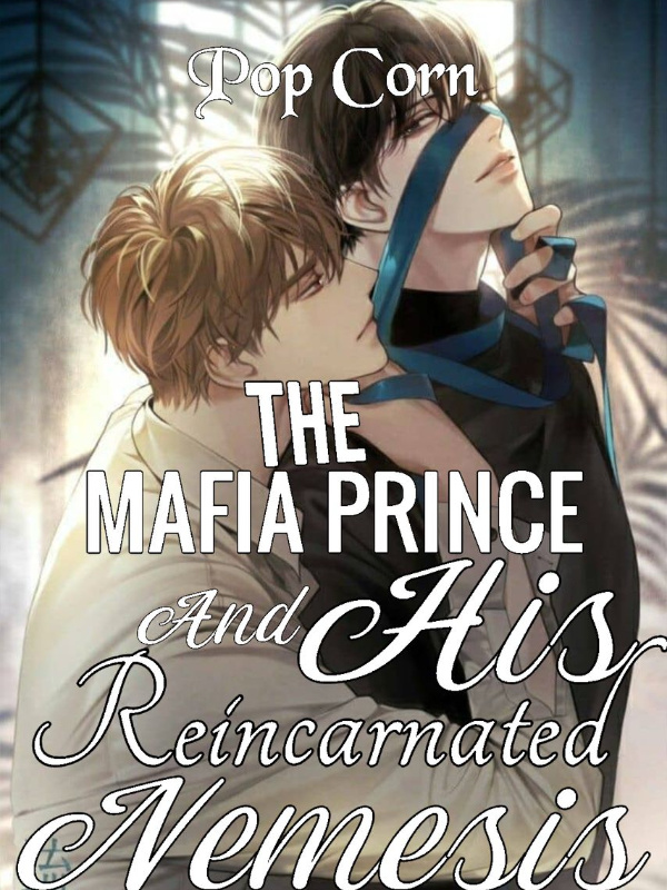 The Mafia Prince And His Reincarnated Nemesis