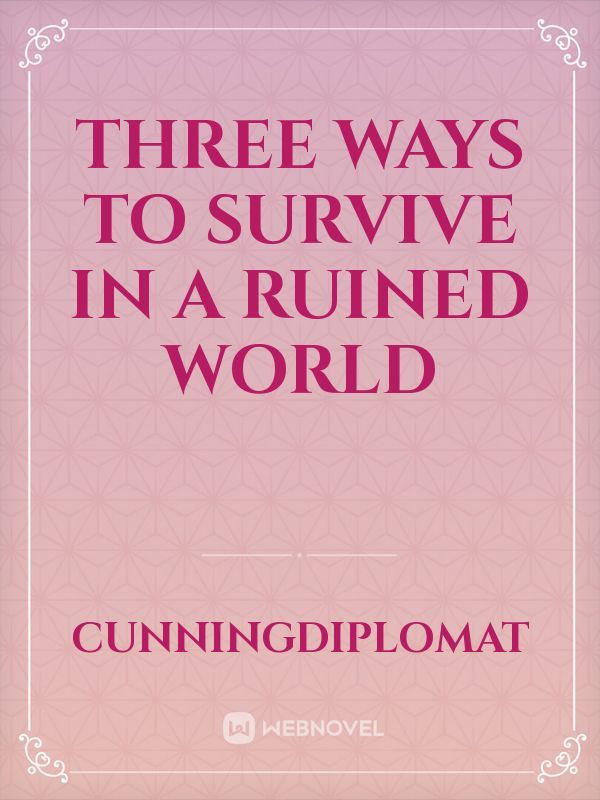 three ways to survive in a ruined world