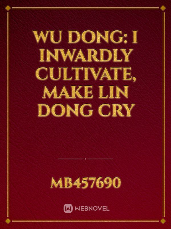 Wu Dong: I inwardly cultivate, make Lin Dong cry