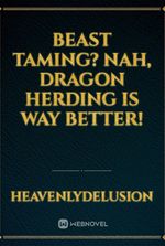 Beast Taming? Nah, Dragon Herding is Way Better!