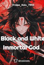 Black and White Immortal God