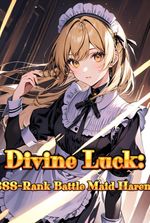 Divine Luck: SSS-Rank Battle Maid Harem