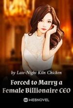 Forced to Marry a Female Billionaire CEO