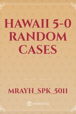 Hawaii 5-0 Random Cases