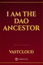 I am the Dao Ancestor