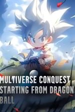 Multiverse Conquest Starting from Dragon Ball