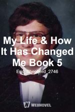 My Life & How It Has Changed Me Book 5