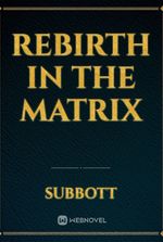 Rebirth in the Matrix