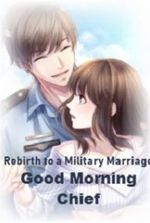 Rebirth to a Military Marriage: Good Morning Chief