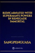 Reincarnated with Superman's Powers in Renegade Immortal