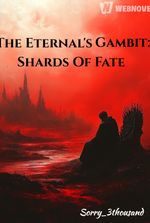 The Eternal's Gambit: Shards Of Fate