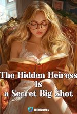 The Hidden Heiress Is a Secret Big Shot