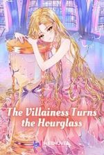 The Villainess turns the Hourglass