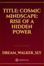 Title: Cosmic Mindscape: Rise of a Hidden Power