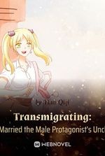 Transmigrating: I Married the Male Protagonist's Uncle