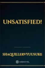 Unsatisfied!