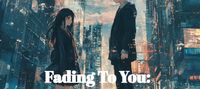 Fading To You: My Soul Traveled back into the Past!