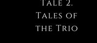 Old Man’s Tale 2. Tales of the Trio